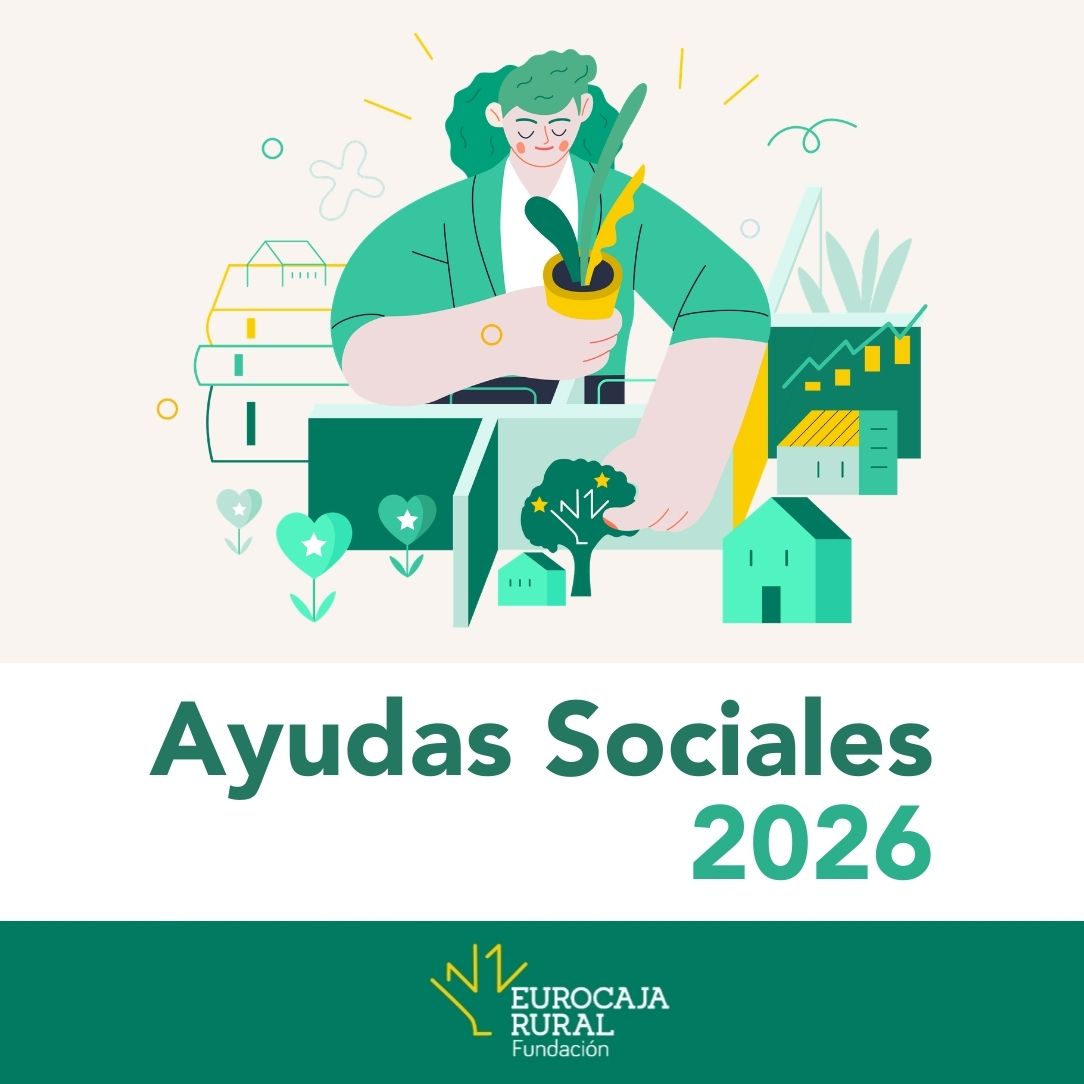 Ilustración de una persona sosteniendo una maceta con una planta, rodeada de elementos que representan el desarrollo social y rural: casas, árboles, corazones, gráficos de crecimiento y paisajes estilizados. En la parte inferior aparece el texto ‘Ayudas Sociales 2026’, acompañado de una estética visual uniforme en tonos verdes y amarillos. En la parte inferior aparece el logotipo de Fundación Eurocaja Rural.